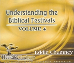 Understanding the Biblical Festivals - Volume 4